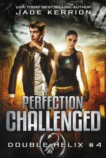 Perfection Challenged: A Double Helix Novel by Jade Kerrion 9781484868713