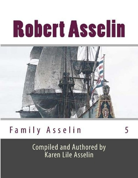 Family Asselin: Robert Asselin # 5 by Karen Lile Asselin 9781484876039