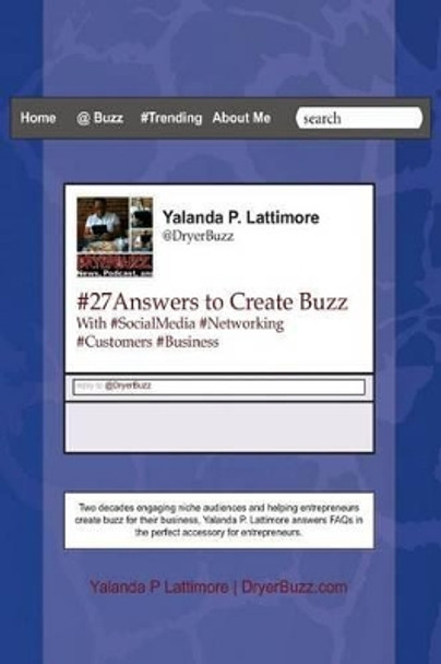 #27answers to Create Buzz: With Socialmedia Networking, Customers, and Business by Yalanda P Lattimore 9781484158418