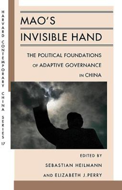 Mao's Invisible Hand: The Political Foundations of Adaptive Governance in China by Sebastian Heilmann