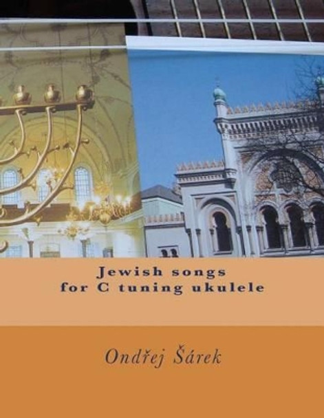 Jewish songs for C tuning ukulele by Ondrej Sarek 9781484899595