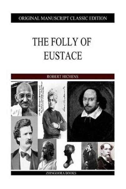 The Folly Of Eustace by Robert Hichens 9781484905036