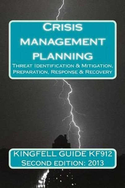 Kingfell Guide KF912 - Second Edition: 2013: Crisis management planning by Paul Bryant 9781484920053