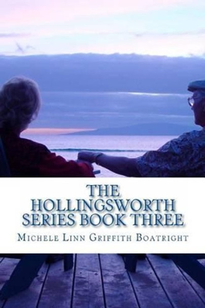 The Hollingsworth Series Book Three: The Hollingsworth Series Book Three by Michele Linn Linn Griffith Boatright 9781484914441