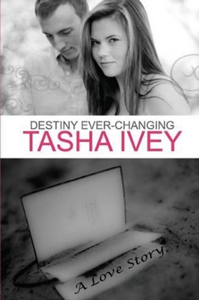 Destiny Ever-changing by Tasha Ivey 9781484918777