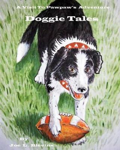 Doggie Tales by Joe L Blevins 9781484941508