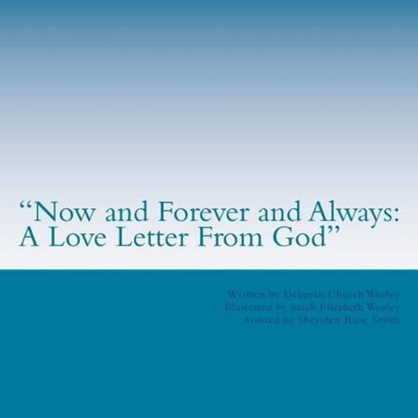 &quot;Now and Forever and Always: A Love Letter From God&quot; by Sarah Elizabeth Worley 9781489582447