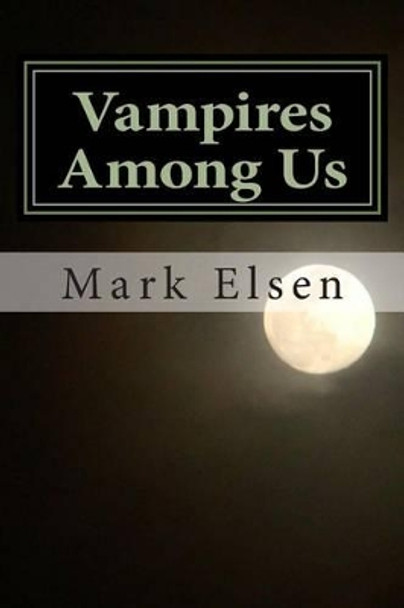 Vampires Among Us by Mark Elsen 9781489595379