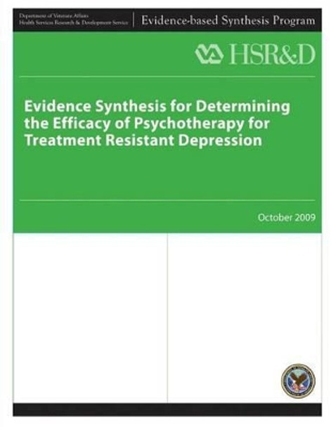 Evidence Synthesis for Determining The Efficacy of Psychotherapy for Treatment Resistant Depression by Health Services Research Service 9781490304182