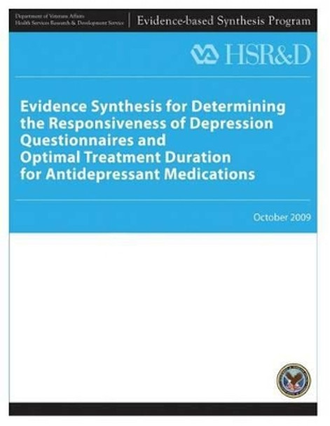 Evidence Synthesis for Determining the Responsiveness of Depression Questionnaires and Optimal Treatment Duration for Antidepressant Medications by Health Services Research Service 9781490304281
