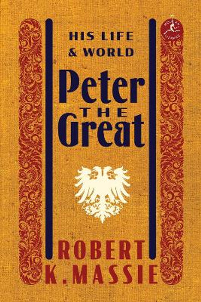 Peter the Great: His Life and World by Robert K Massie