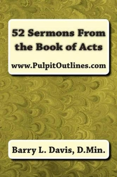 52 Sermons From the Book of Acts by Barry L Davis 9781490315126