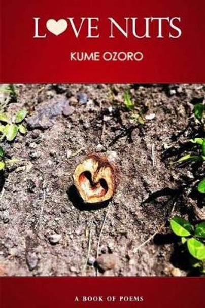 Love Nuts: A Book of Poems by Kume Ozoro 9781490317731