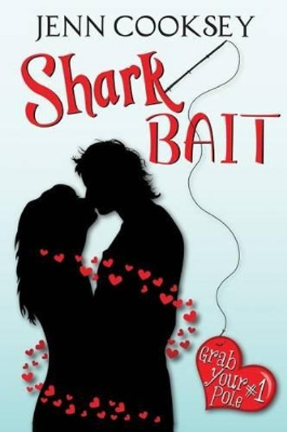 Shark Bait (Grab Your Pole, #1) by Jenn Cooksey 9781490330570