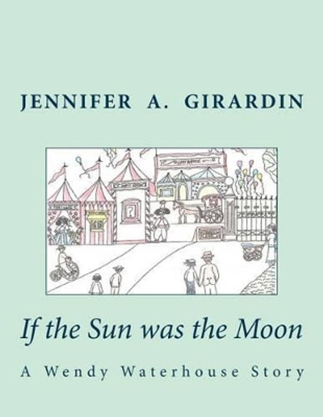 If the Sun was the Moon by Jennifer a Girardin 9781490346335