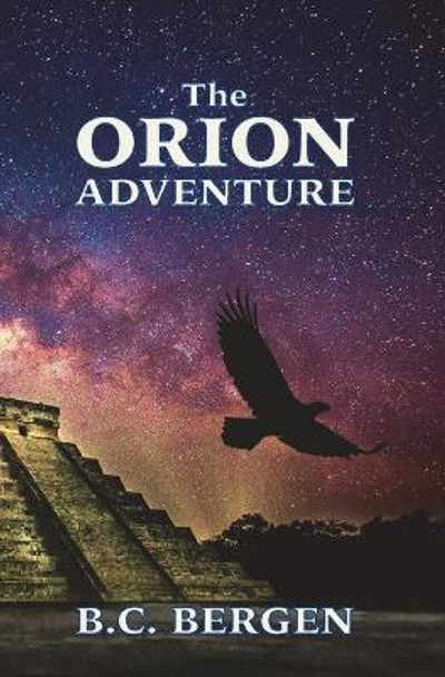 The Orion Adventure by B C Bergen 9781490485706