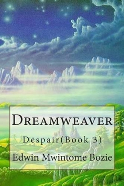 Dreamweaver: Despair(Book 3) by Edwin Mwintome Bozie 9781490421896