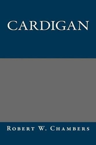 Cardigan by Robert W Chambers 9781490903767