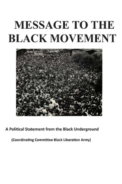 Message to the Black Movement by Black Liberation Army 9781490920153