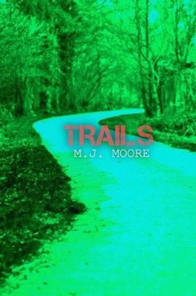 Trails by M J Moore 9781491022238