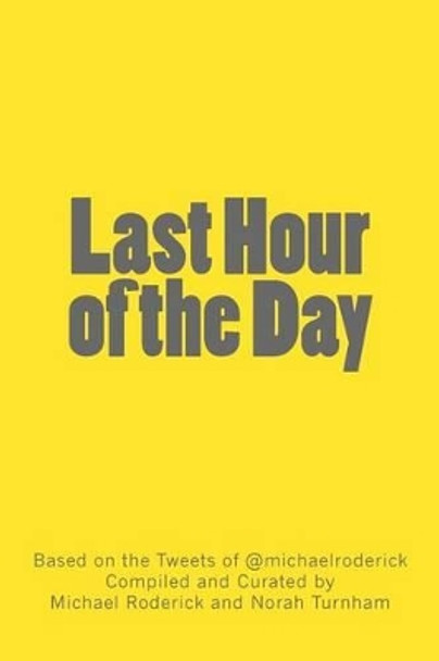 Last Hour of the Day: A Workbook for 100 Days of Productivity & Reflection by Norah Turnham 9781491240069