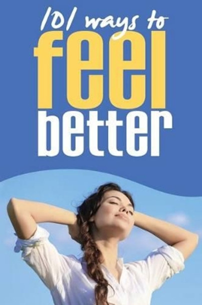 101 Ways to Feel Better by Natalie Reed 9781491254158