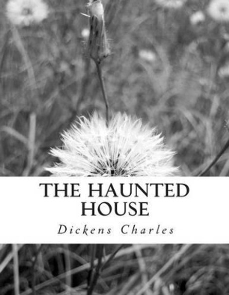 The Haunted House by Charles Dickens 9781497570870