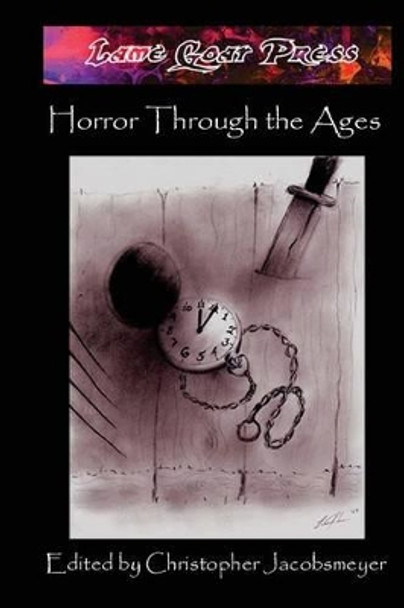 Horror Through The Ages by Christopher Jacobsmeyer 9781449524418