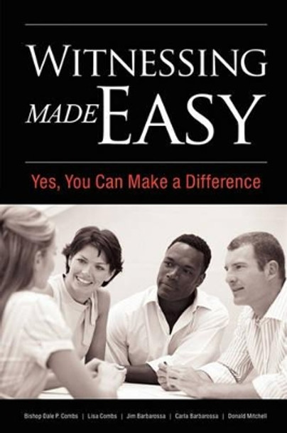 Witnessing Made Easy: Yes, You Can Make a Difference by Jim Barbarossa 9781439249505