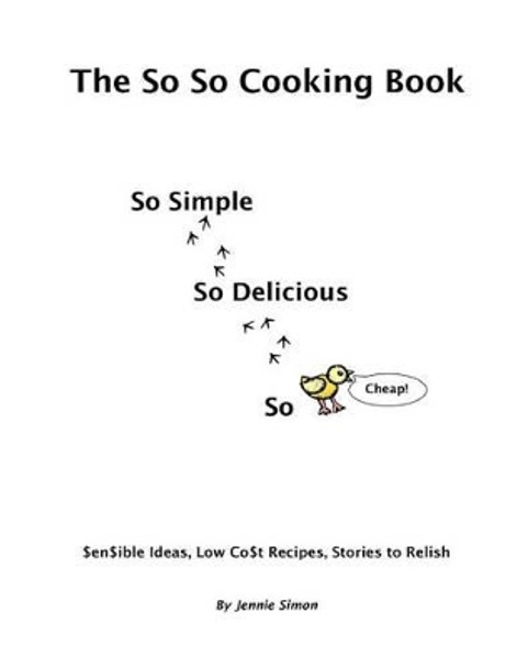 The So So Cooking Book by Jennie Simon 9781463762636