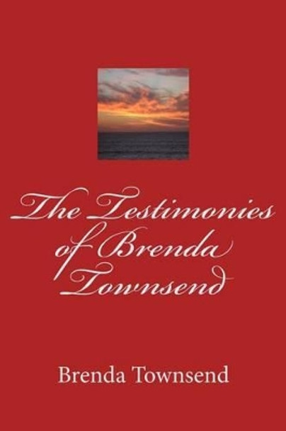 The testimony of Brenda Townsend by Brenda Townsend 9781497547957