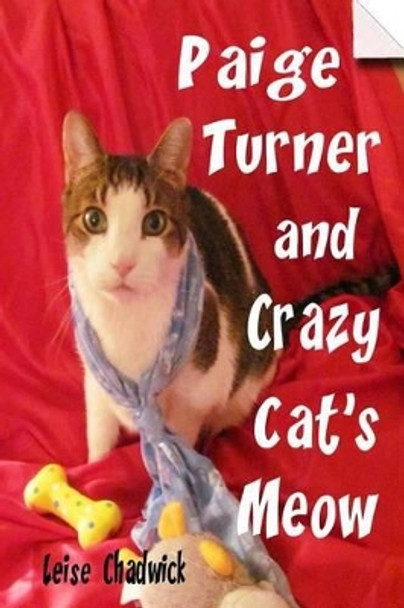 Paige Turner and Crazy Cat's Meow by Leise Chadwick 9781494722524