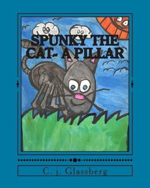 Spunky the Cat - A pillar by C J Glassberg 9781477626641