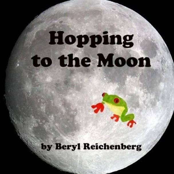 Hopping to the Moon by Beryl Reichenberg 9781497558663