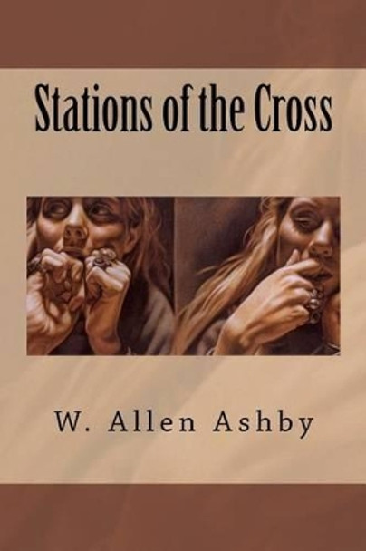 Stations of the Cross by W Allen Ashby 9781470164782