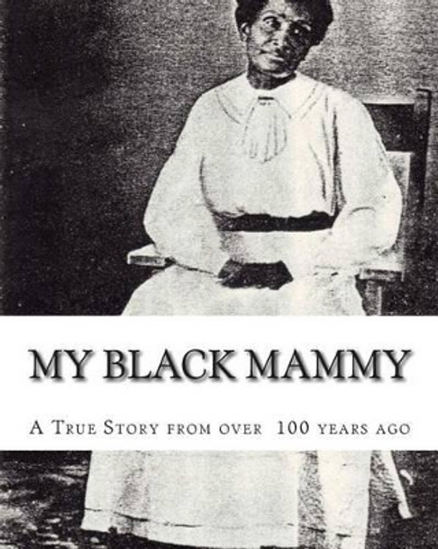 My Black Mammy by Thomas Jefferson Penn 9781453790205