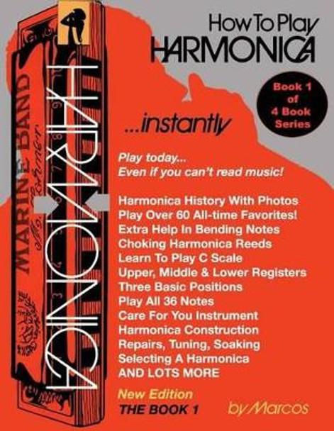 How To Play Harmonica Instantly: The Book 1 by Marcos Habif 9781467952286