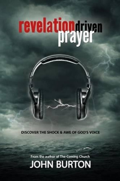 Revelation Driven Prayer by Professor John Burton 9781463598587