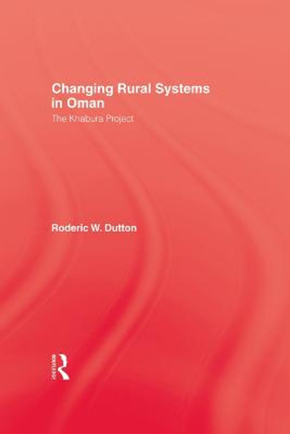 Changing Rural Systems In Oman by Dutton