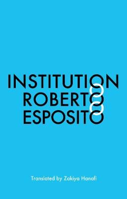 Institution Roberto Esposito (University of Naples) 9781509551569