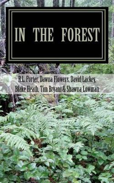 In the Forest: A Creepy Collection of Strange Tales by Dawna Flowers 9781467964357