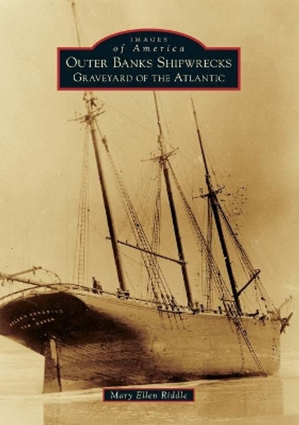 Outer Banks Shipwrecks: Graveyard of the Atlantic by Mary Ellen Riddle 9781467124102