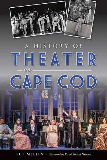 A History of Theater on Cape Cod by Sue Mellen 9781467142878