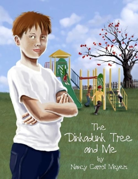 The Dinkadunk Tree and Me by Nancy Carroll Meyers 9781480926004