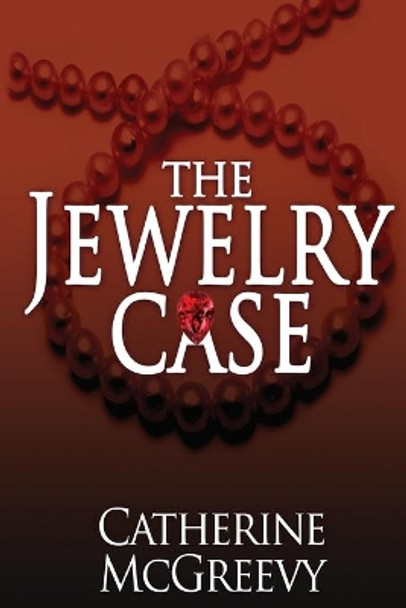 The Jewelry Case by Catherine McGreevy 9781495425073