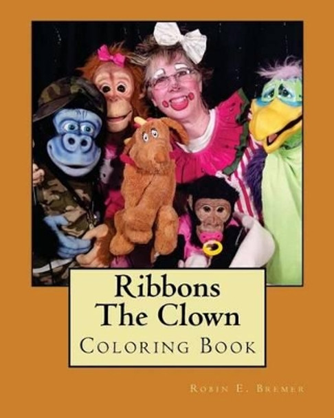 Ribbons The Clown: Coloring Book by Robin Bremer 9781495441325