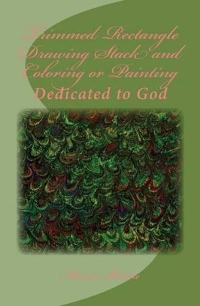 Trimmed Rectangle Drawing Stack and Coloring or Painting: Dedicated to God by Marcia Batiste Smith Wilson 9781495449642