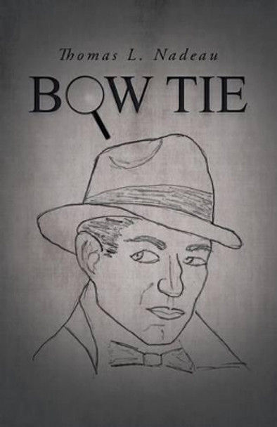 Bow Tie by Thomas L Nadeau 9781491720455