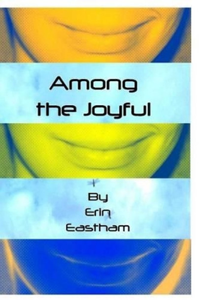 Among the Joyful by Erin Eastham 9781495447921