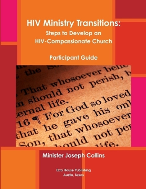 HIV Ministry Transitions: Steps to Develop an HIV-Compassionate Church (Participant Guide/BW) by Joseph Collins 9781387373895